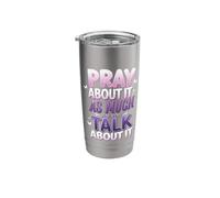 Pray About It As Much As You Talk About It Stainless Steel Insulated Tumbler