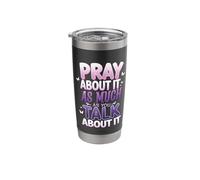 Pray About It As Much As You Talk About It Stainless Steel Insulated Tumbler
