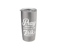 Pray About It As Much As You Talk About It - Stainless Steel Insulated Tumbler