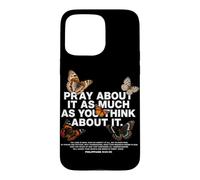 Pray About It As Much As You Think About It Christian Faith Case for iPhone 15 Pro Max