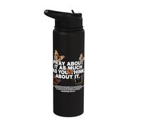 Pray About It As Much As You Think About It Christian Faith Stainless Steel Insulated Water Bottle