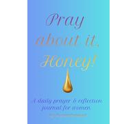 Pray About It, Honey: A Faith-Based Prayer & Reflection Journal to Let Go, Trust God & Find Peace