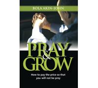 Pray And Grow: How To Pay The Price So That You Will Not Be a Prey
