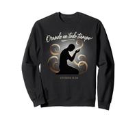 Pray at All Times Ephesians 6:18 Spanish Christian Prayer Sweatshirt