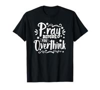 Pray Before You Overthink T-Shirt
