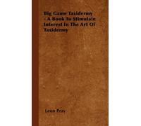 Pray - Big Game Taxidermy - A Book To Stimulate Interest In The Art Of - P555z