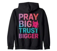 Pray Big Trust Bigger Funny Dog Christian Faith Zip Hoodie
