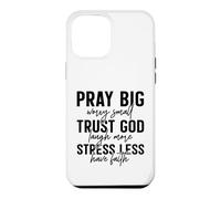 Pray Big Trust God Faith Stress Less Quote Case for iPhone 12 Pro Max