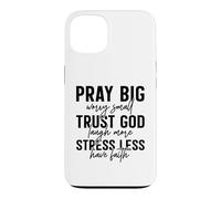 Pray Big Trust God Faith Stress Less Quote Case for iPhone 13