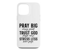 Pray Big Trust God Faith Stress Less Quote Case for iPhone 13 Pro Max