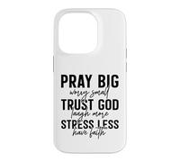 Pray Big Trust God Faith Stress Less Quote Case for iPhone 14 Pro