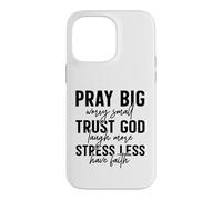 Pray Big Trust God Faith Stress Less Quote Case for iPhone 14 Pro Max