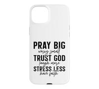 Pray Big Trust God Faith Stress Less Quote Case for iPhone 15 Plus