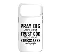 Pray Big Trust God Faith Stress Less Quote Case for iPhone 17 Pro Max