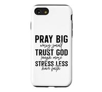 Pray Big Trust God Faith Stress Less Quote Case for iPhone SE (2020) / 7/8