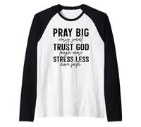 Pray Big Trust God Faith Stress Less Quote Raglan Baseball Tee