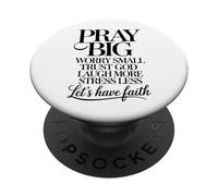 Pray Big Worry Small Trust God Laugh More Lets Have Faith PopSockets Adhesive PopGrip