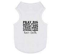 'Pray Big Worry Small Trust God Motivation' Pet Dog/Cat T-Shirt (PT00146044)