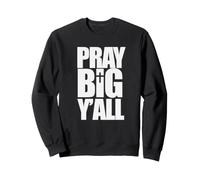 Pray Big Y'all Christian Faith Oversized Text Sweatshirt