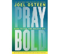 Pray Bold: Dare to Ask and Believe Big
