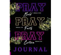 Pray Bold. Pray Faith. Pray Certain Journal