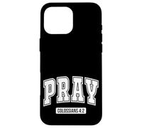 Pray Colossians 4:2 Bible Verse Scripture Christian Faith Case for iPhone 16 Pro Max