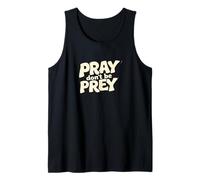 Pray Don't be Prey. Positivity, Faith Quote Tank Top