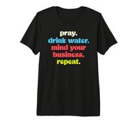 Pray Drink Water Mind Your Business Repeat Entrepreneur Premium T-Shirt
