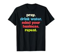 Pray Drink Water Mind Your Business Repeat Entrepreneur Value Graphic T-Shirt