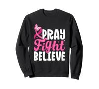 Pray Fight Believe Breast Cancer Pink Ribbon Sweatshirt