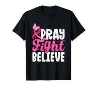 Pray Fight Believe Breast Cancer Pink Ribbon T-Shirt