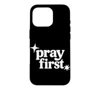 Pray First Christian Faith Religious Prayer Scripture Case for iPhone 16 Pro