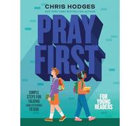 Pray First for Young Readers: Simple Steps for Talking (and Listening) to God