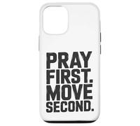 Pray First. Move Second. Case for iPhone 12/12 Pro
