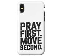Pray First. Move Second. Case for iPhone X/XS