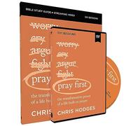 Pray First Study Guide with DVD: The Transformative Power of a Life Built on Prayer