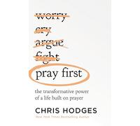 Pray First: The Transformative Power of a Life Built on - Paperback NEW Hodges,