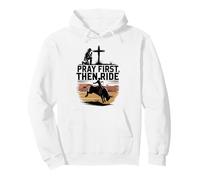 Pray First Then Ride Christian Cowboy Western Rodeo Pullover Hoodie
