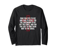 Pray For Eyes To See And Ears To Hear Time Is Short Long Sleeve T-Shirt