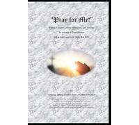 Pray for me!: A book of prayers, poems, meditation, and musings in memory fo Pope Francis and in thanksgiving for Pope Leo, XIV