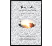 Pray for me!: A book of prayers, poems, meditation, and musings in memory fo Pope Francis and in thanksgiving for Pope Leo, XIV