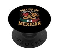 Pray For Me I Love My Mexican Wife Devoted Husband PopSockets Adhesive PopGrip