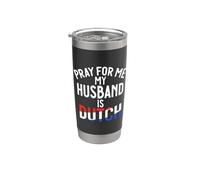 Pray for me My Husband is Dutch Stainless Steel Insulated Tumbler
