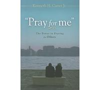 Pray for Me: The Power in Praying for Others