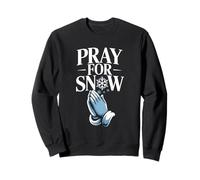 Pray For Snow Ski Vacation Snowboard Resort Powder Day Sweatshirt