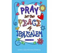 "Pray for the peace of Jerusalem", Psalm 122 v 6: Daily Gratitude Journal, 100 Days Journal,Great Personal Transformation Gift for him or her: Volume 23