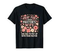 Pray for Your Pastor's Wife - Pastoral Ministry Humor T-Shirt