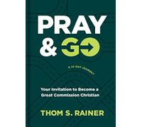 Pray & Go: Your Invitation to Become a Great Commission Christian (Church Answers Resources)