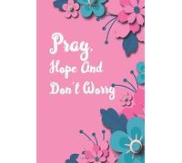 Pray, Hope And Don't Worry: 2020 Prayer Journal with St. Pio Quote | Daily Reflections Devotional Catholic Lenten for Women for Praying and Daily Reading