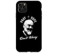 Pray Hope And Don't Worry Saint Padre Pio Case for iPhone 11 Pro Max
